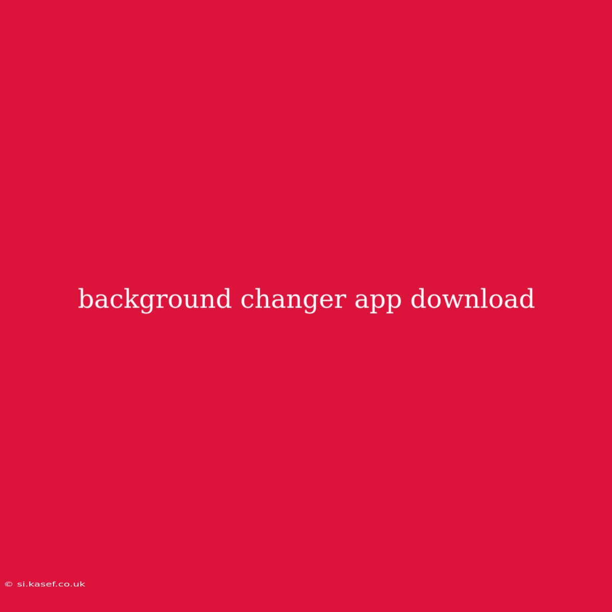 Background Changer App Download