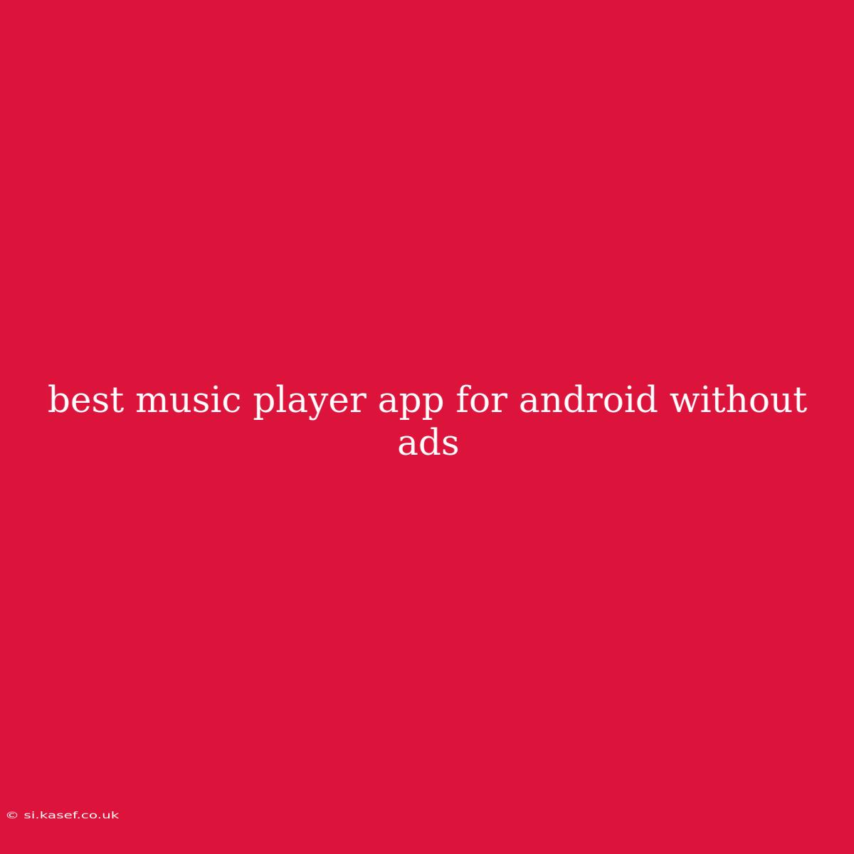Best Music Player App For Android Without Ads