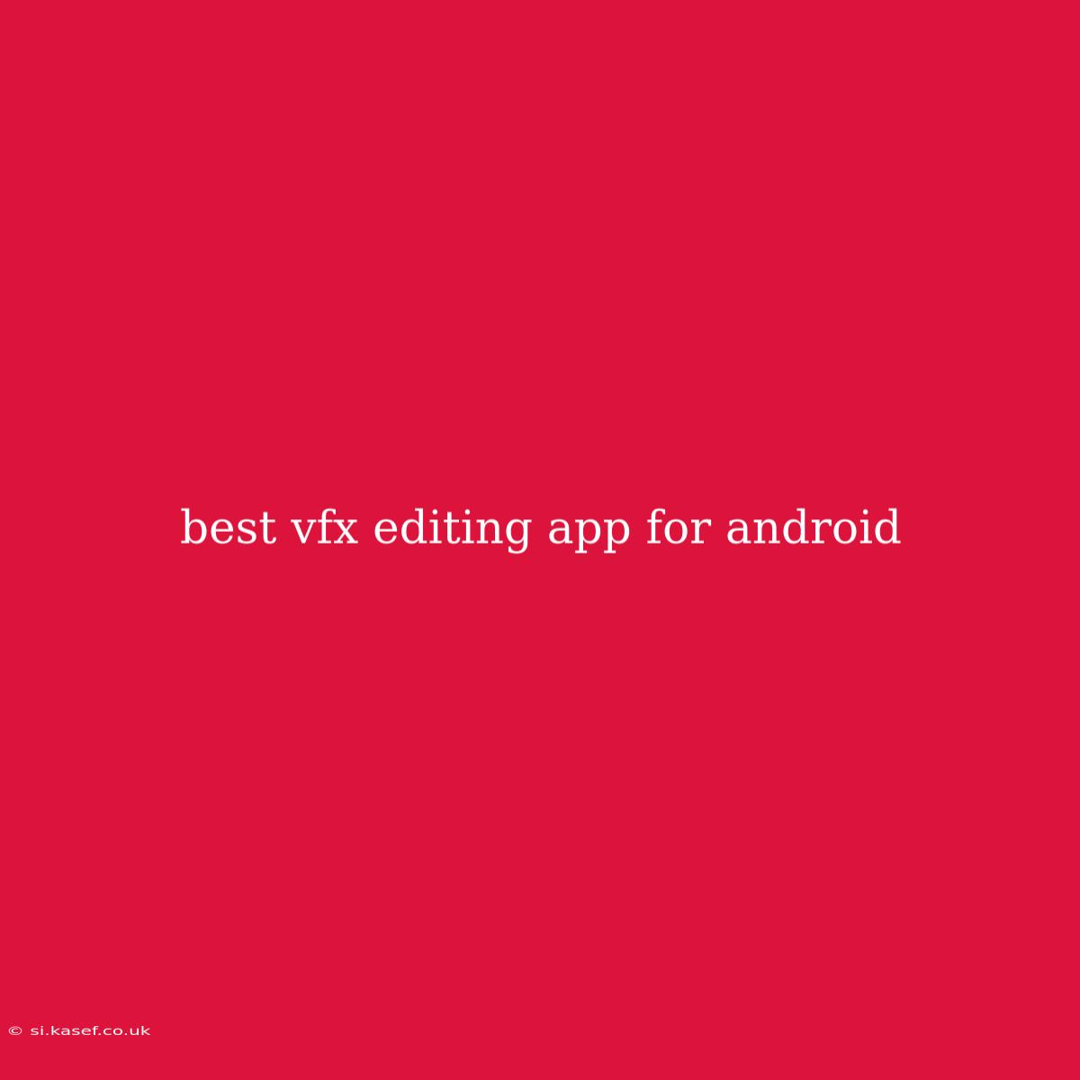 Best Vfx Editing App For Android