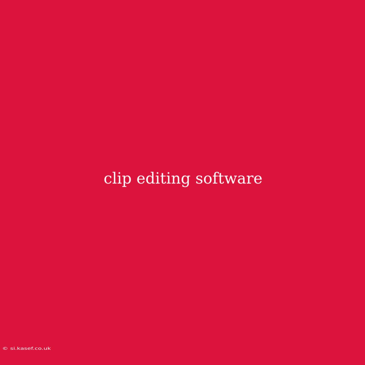Clip Editing Software