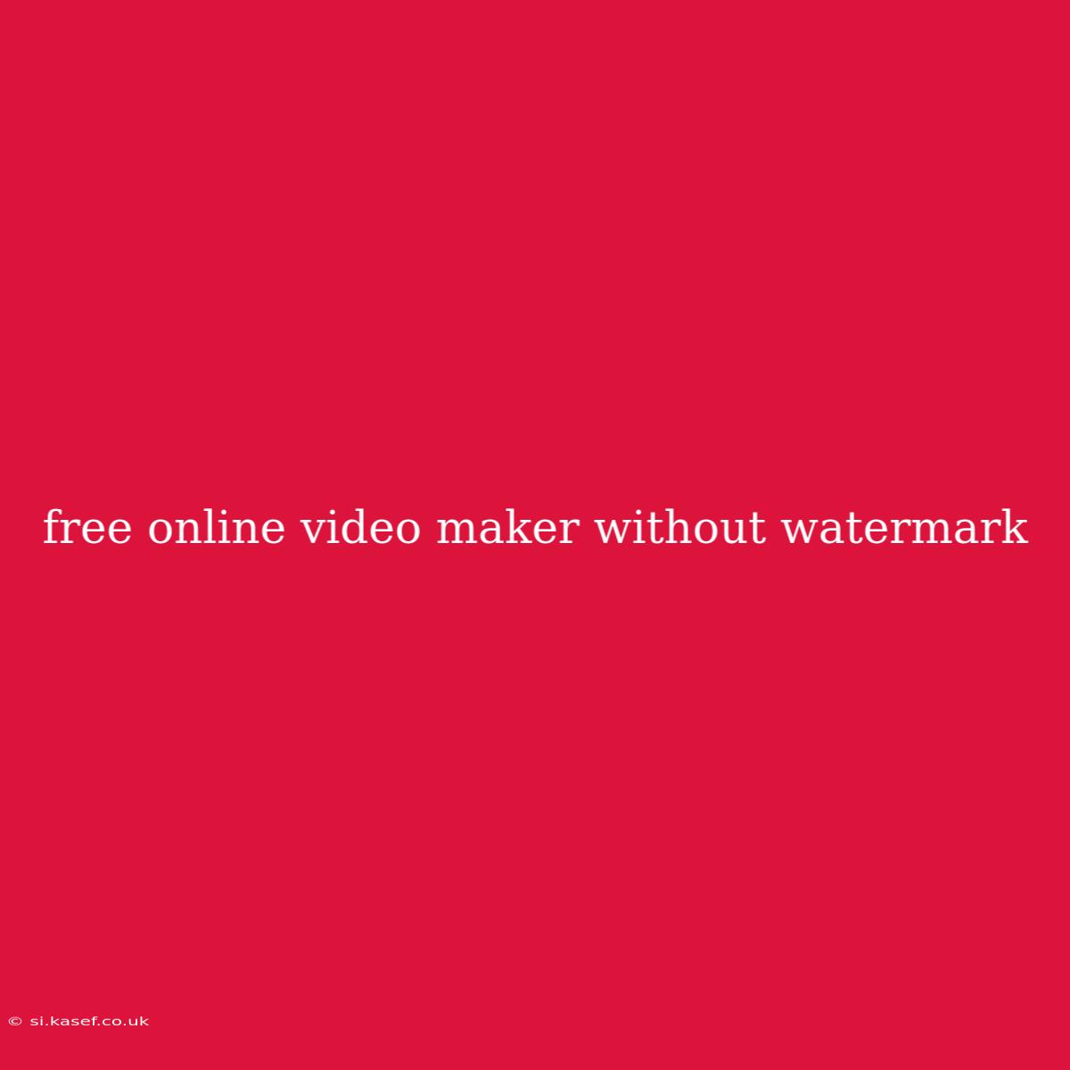 Free Online Video Maker Without Watermark