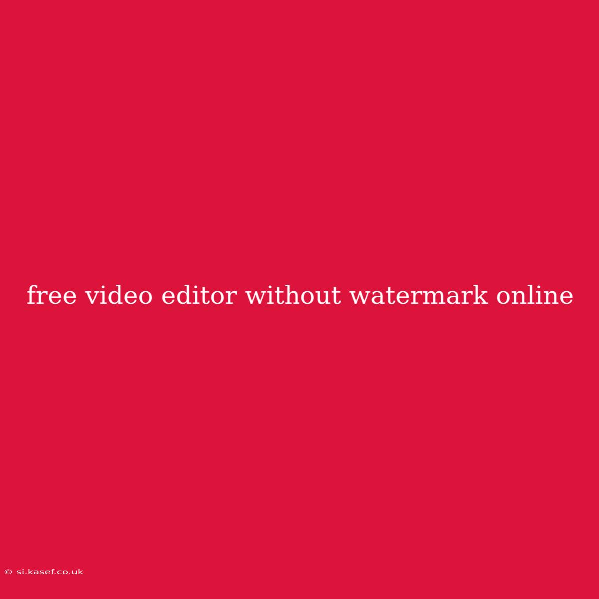 Free Video Editor Without Watermark Online