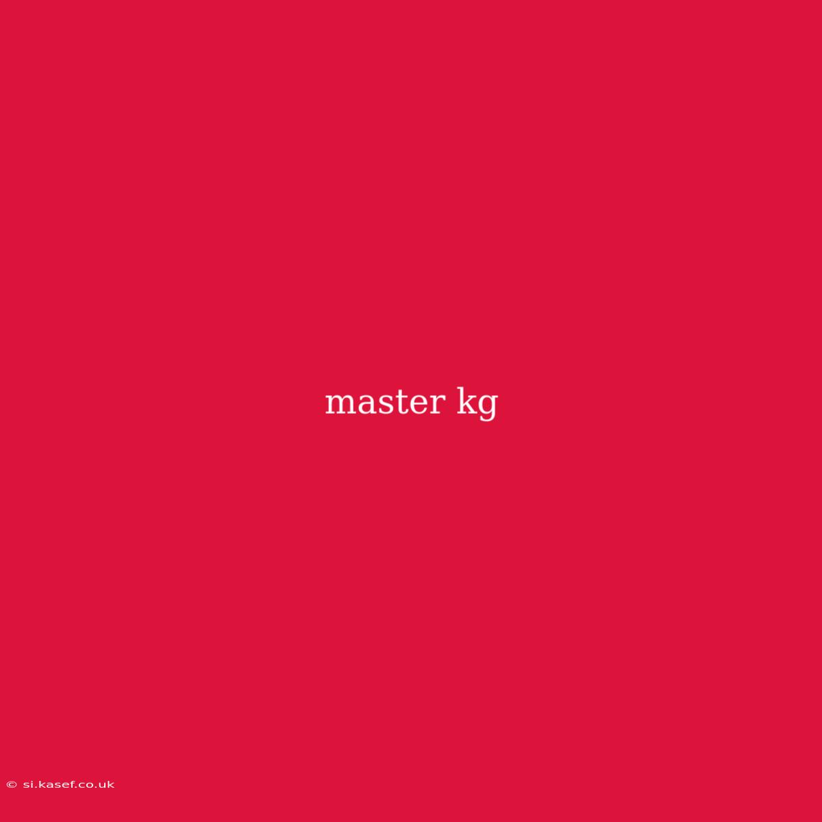 Master Kg