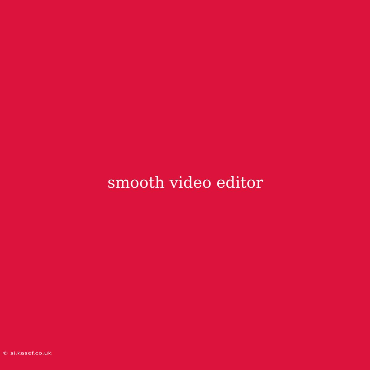 Smooth Video Editor
