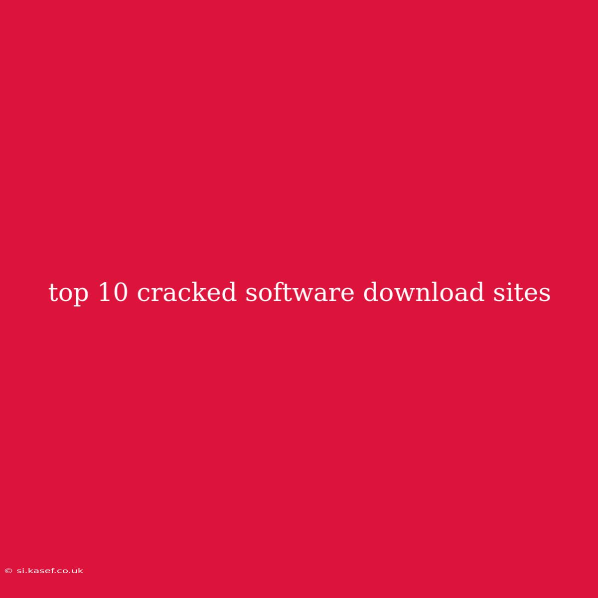 Top 10 Cracked Software Download Sites