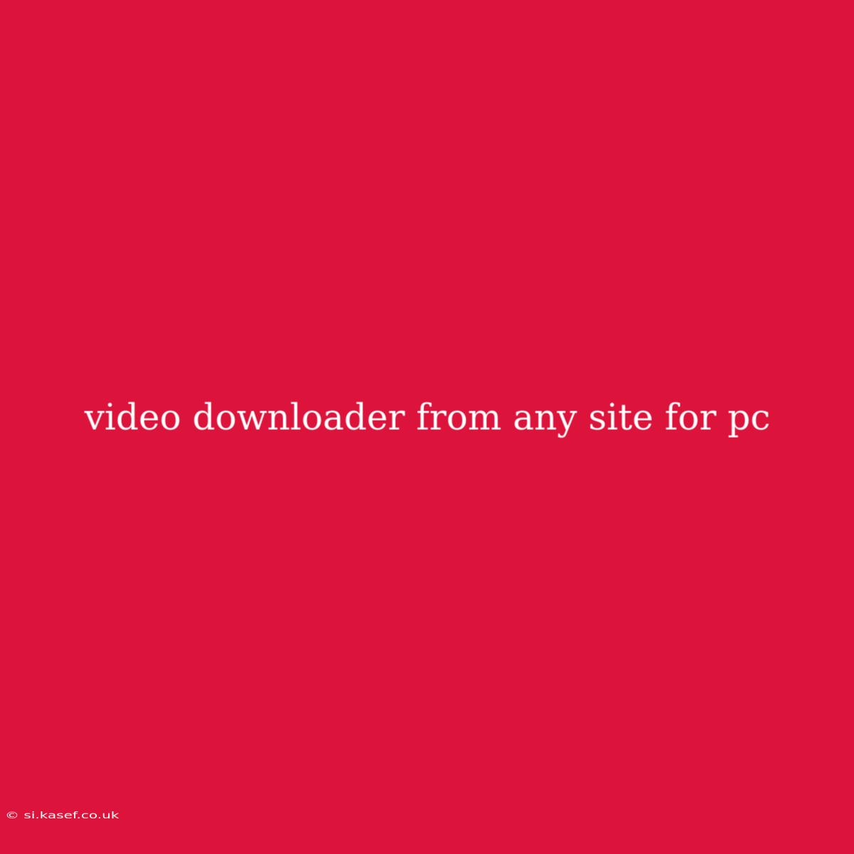 Video Downloader From Any Site For Pc