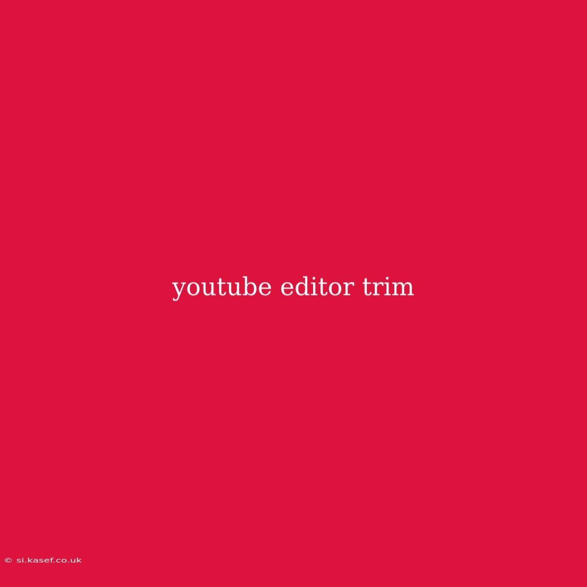 Youtube Editor Trim