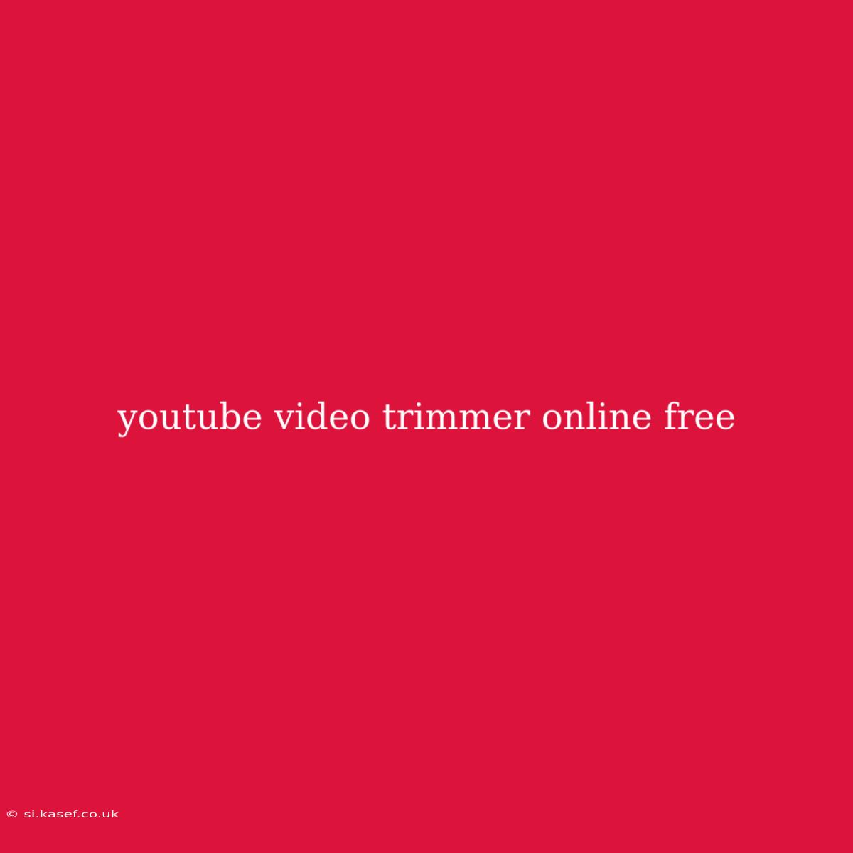 Youtube Video Trimmer Online Free